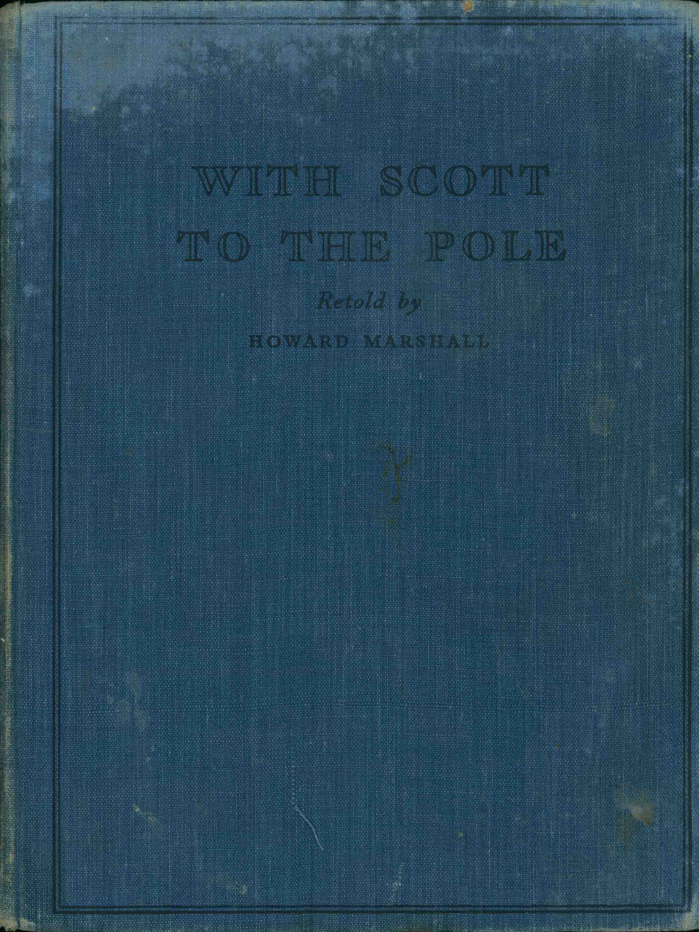WITH SCOTT TO THE POLE.