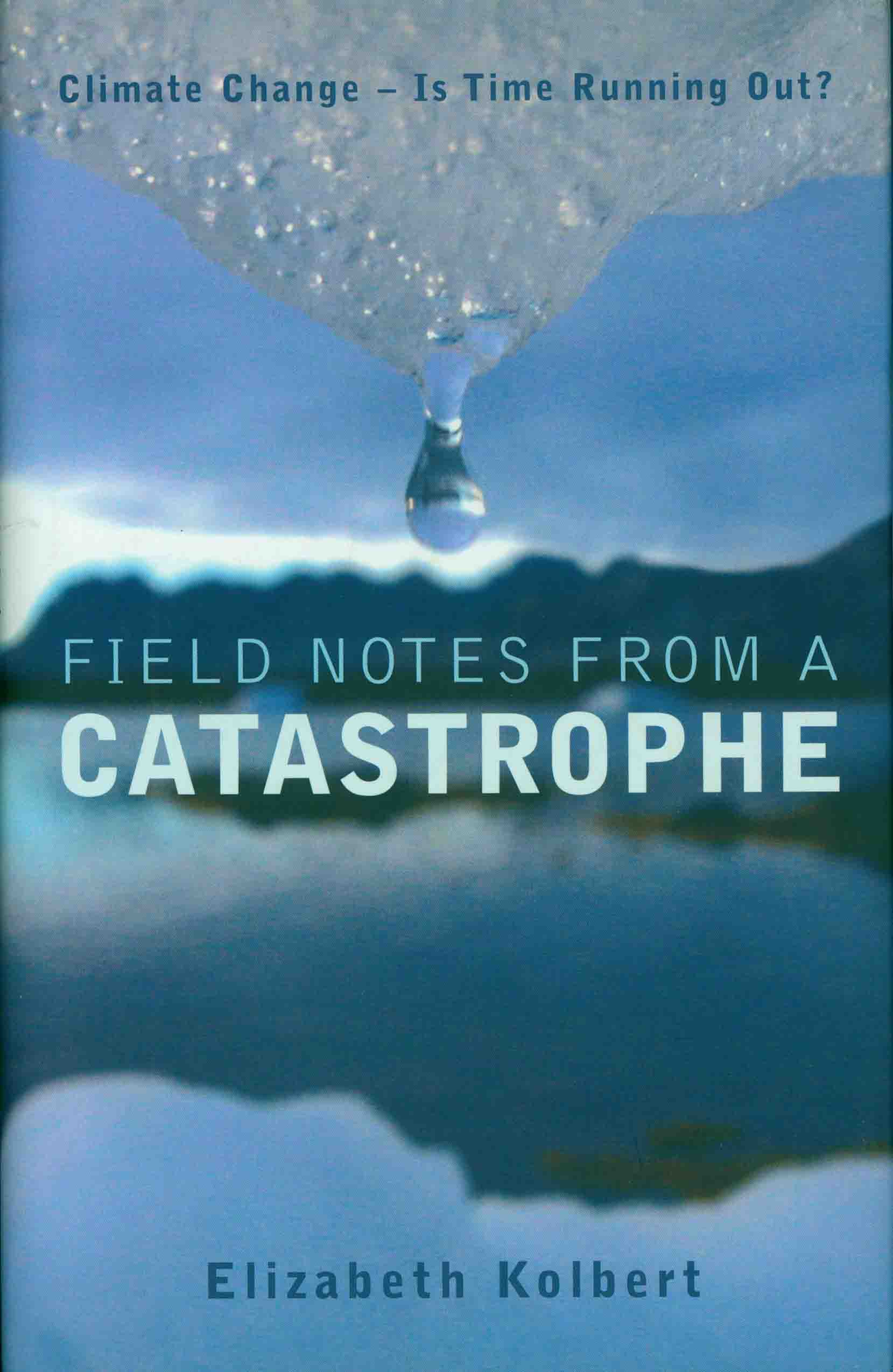 FIELD NOTES FROM A CATASTROPHE.