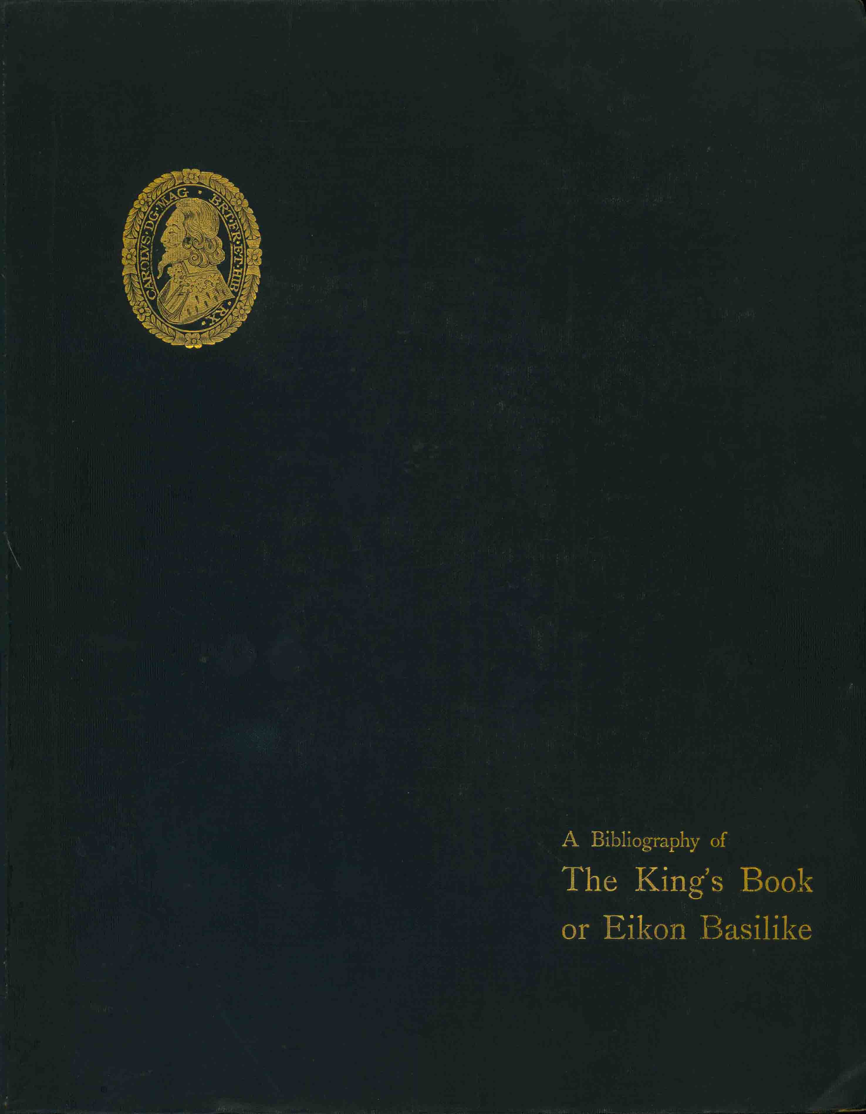A BIBLIOGRAPHY OF THE KING'S BOOK OR EIKON BASILIKE.