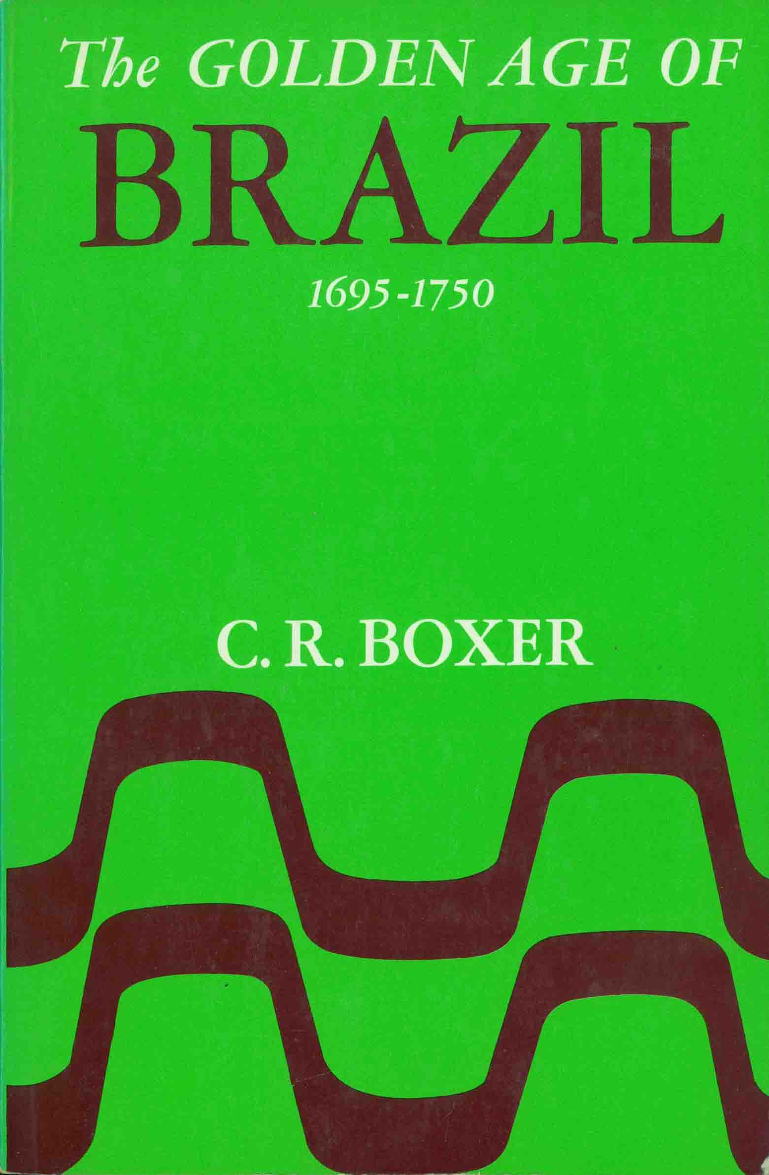 THE GOLDEN AGE OF BRAZIL 1695-1750: