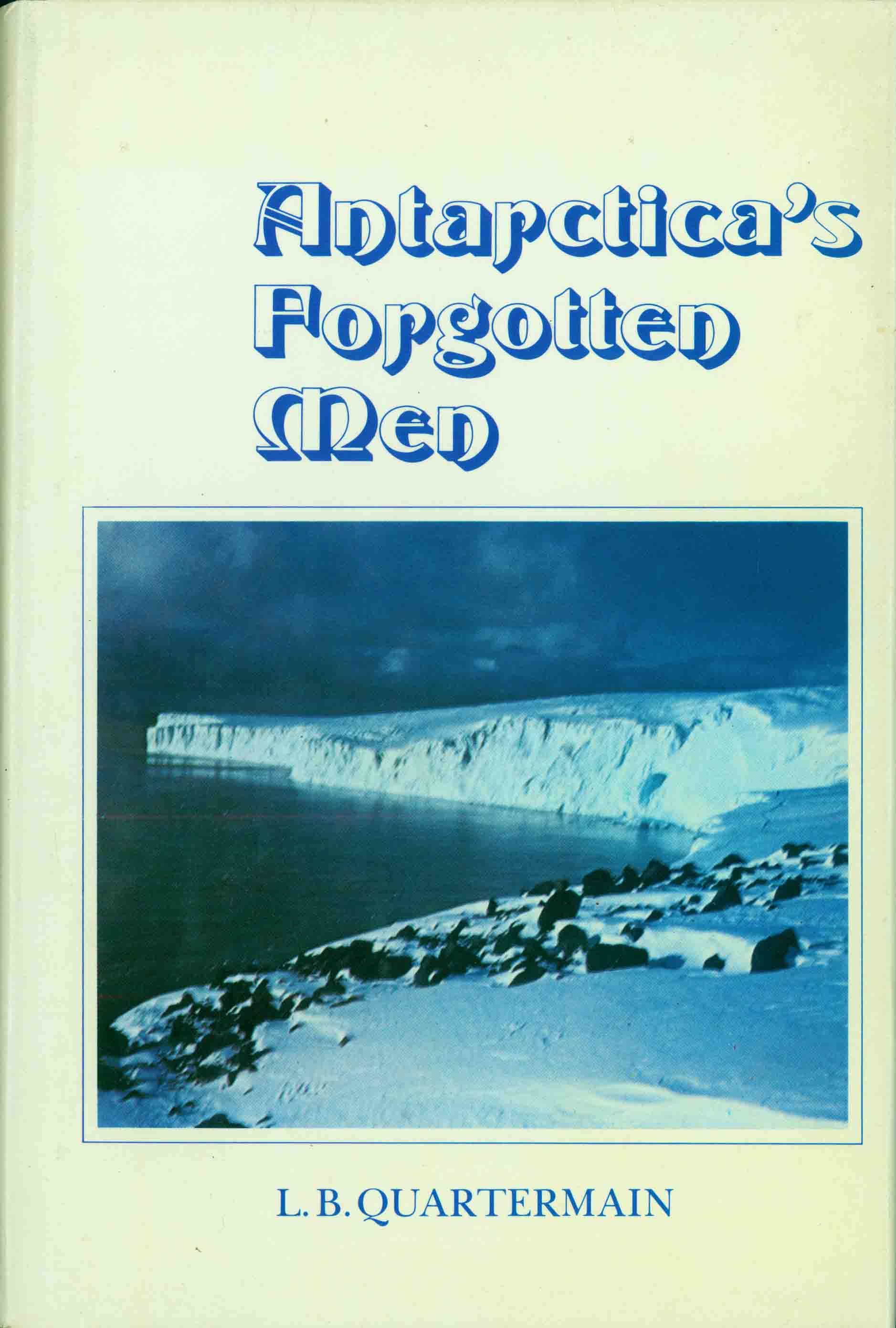 ANTARCTICA'S FORGOTTEN MEN.