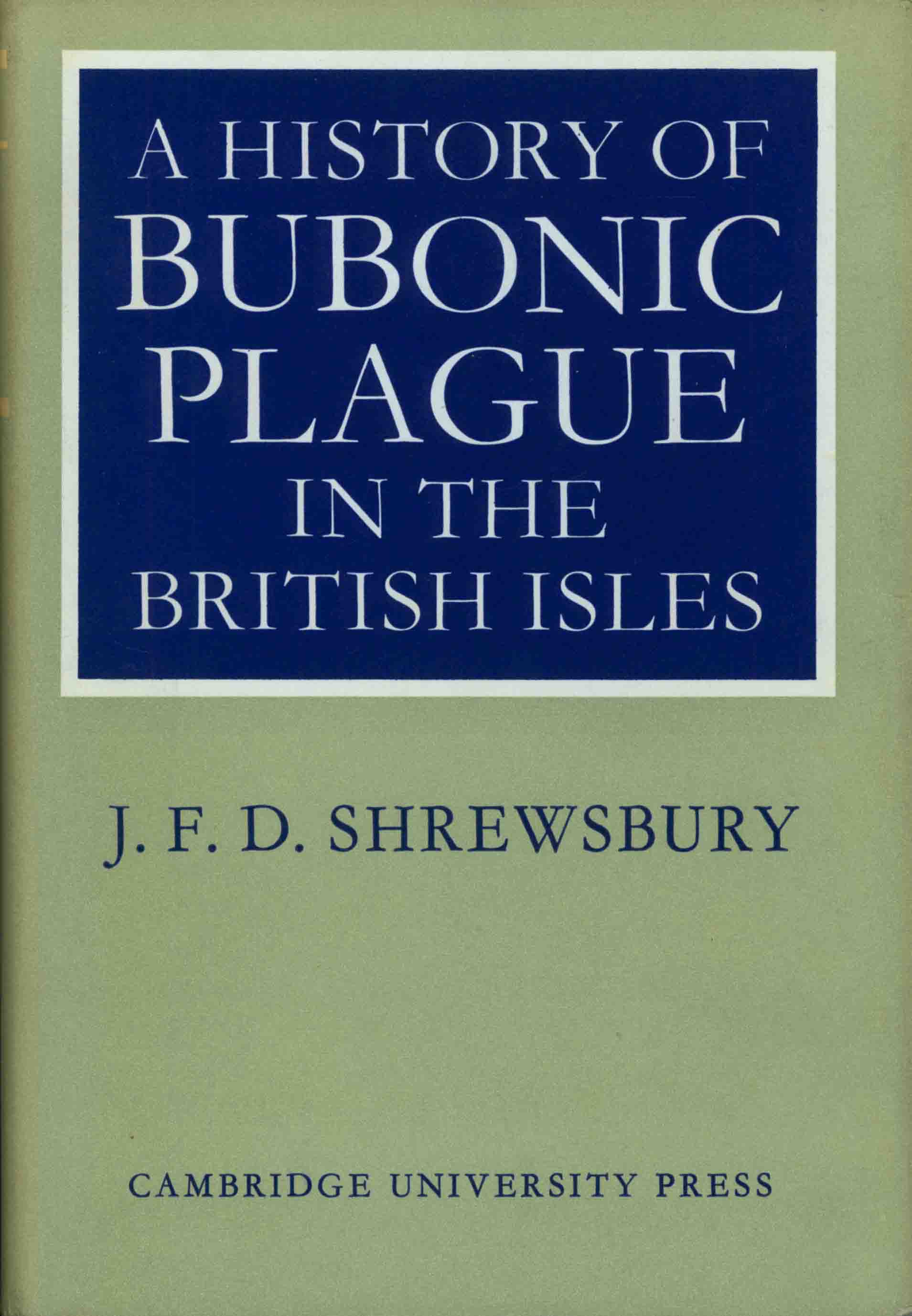 A HISTORY OF BUBONIC PLAGUE IN THE BRITISH ISLES.