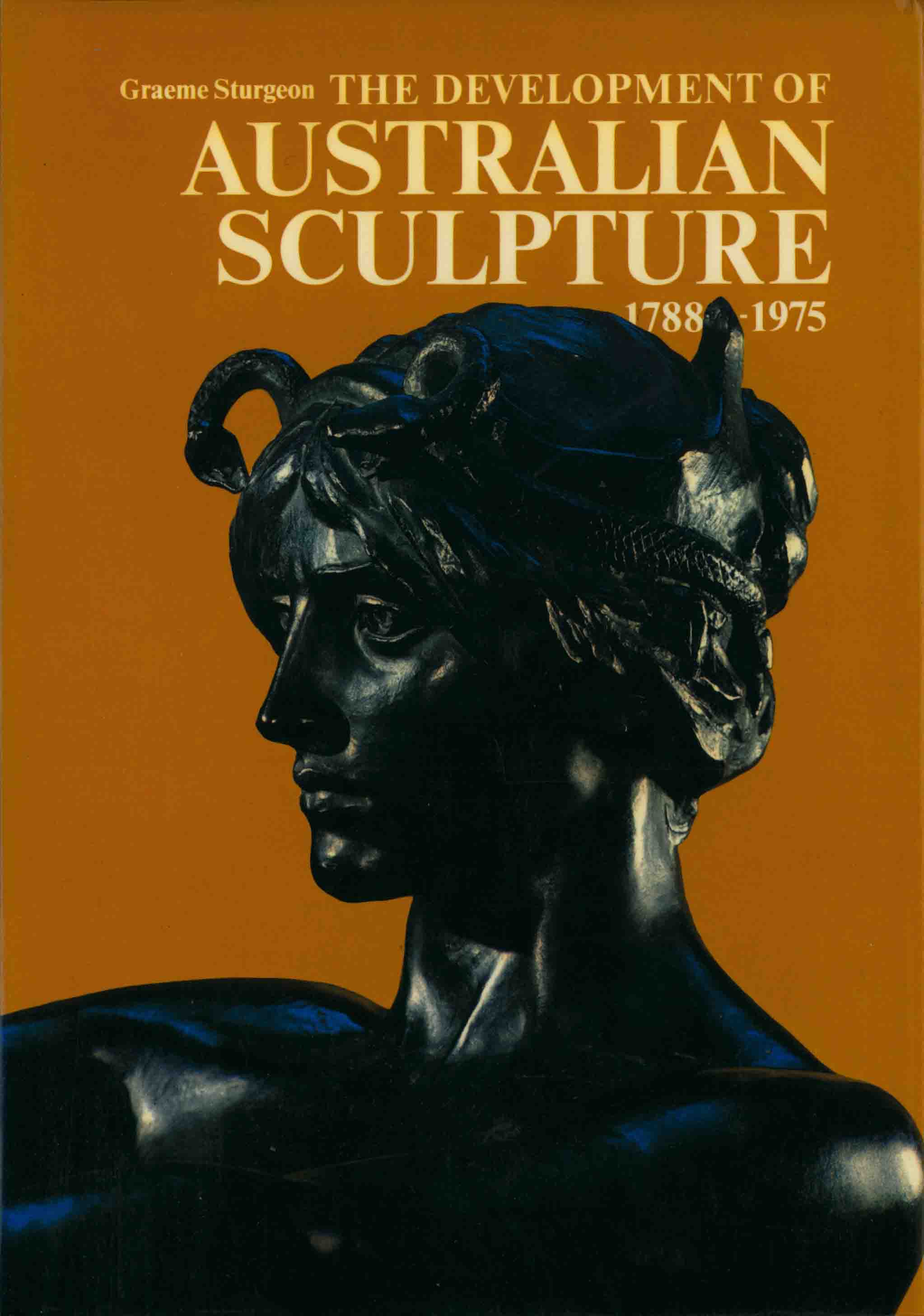 THE DEVELOPMENT OF AUSTRALIAN SCULPTURE 1788-1975.