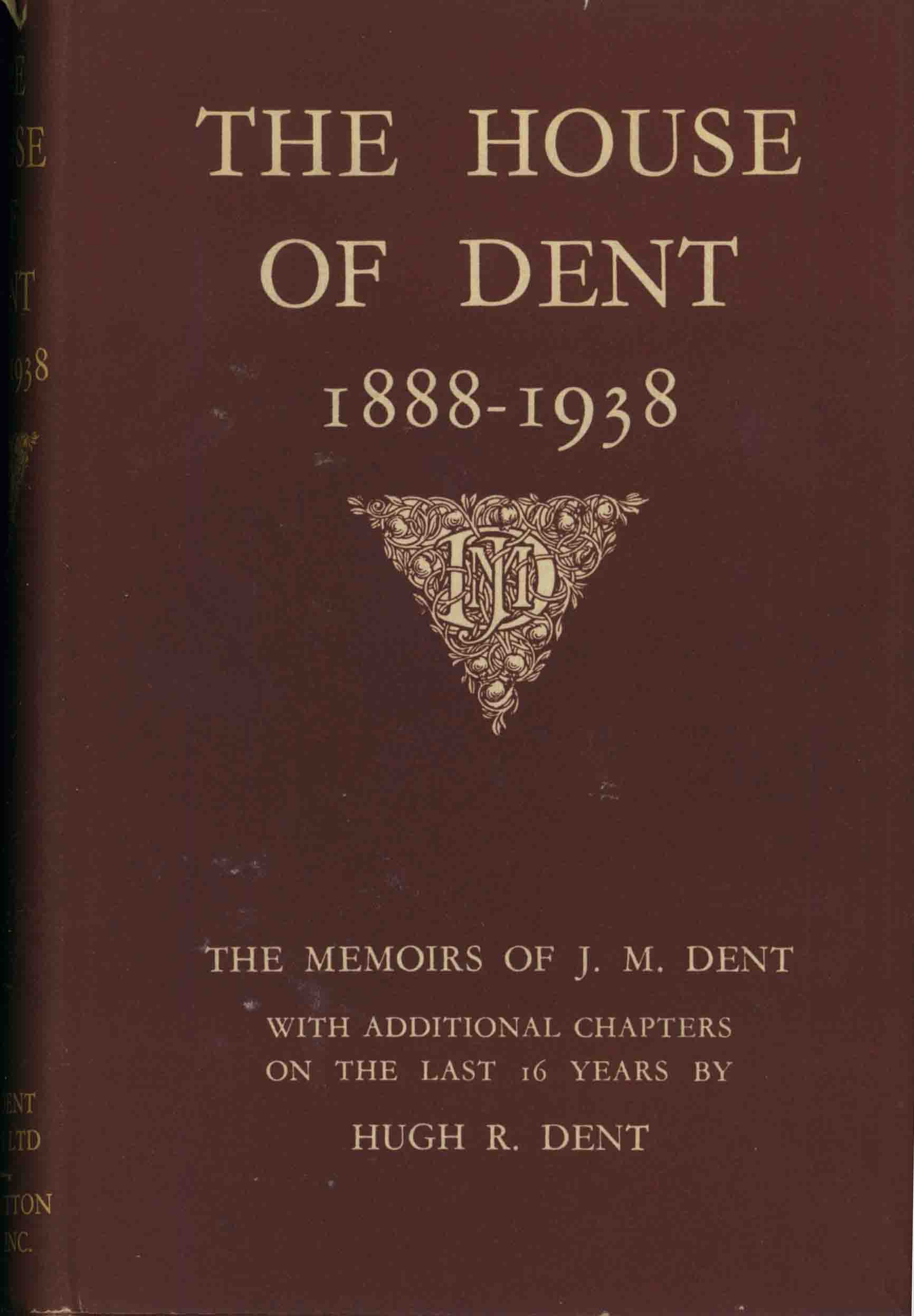 THE HOUSE OF DENT, 1888-1938.