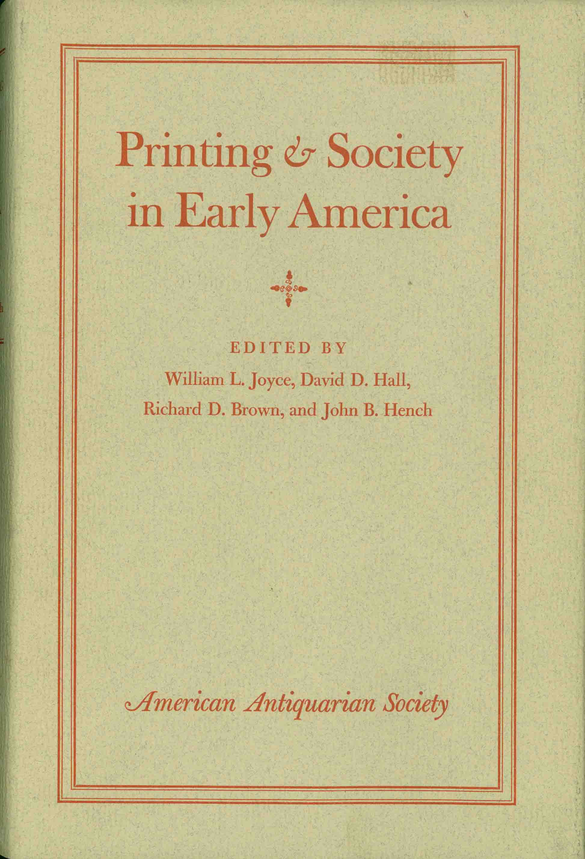 PRINTING AND SOCIETY IN EARLY AMERICA.