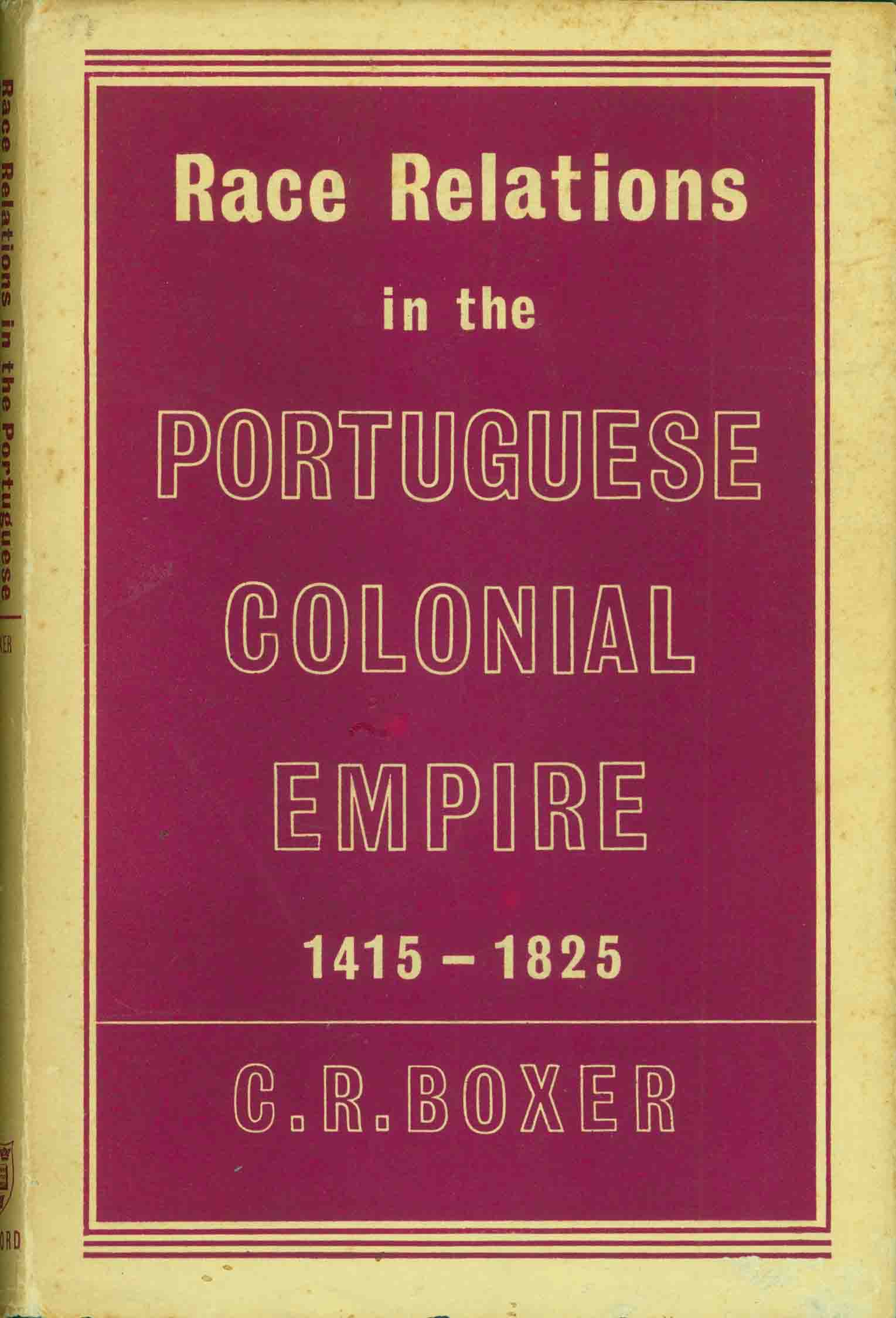 RACE RELATIONS IN THE PORTUGUESE COLONIAL EMPIRE 1415-1825.