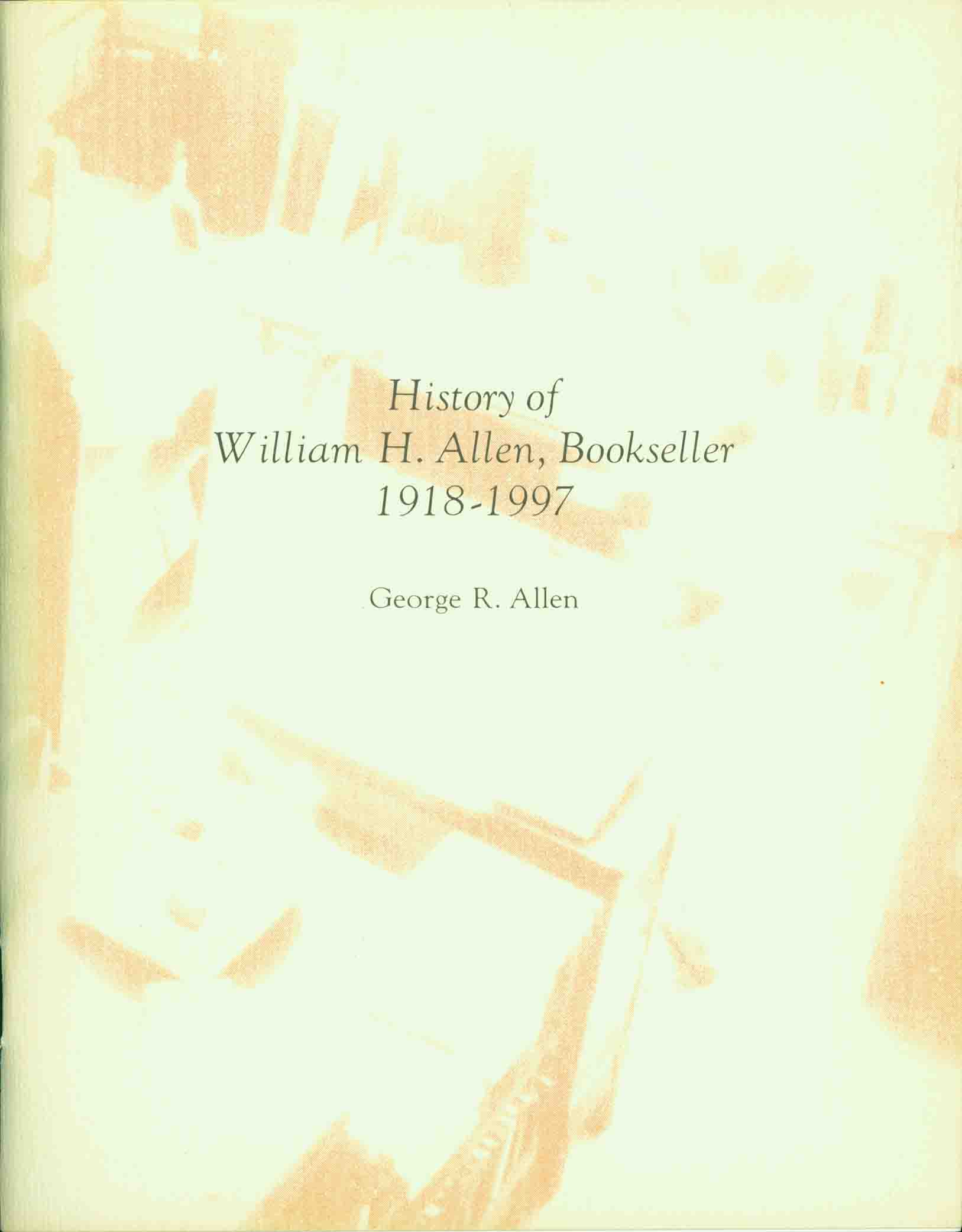 HISTORY OF WILLIAM H. ALLEN, BOOKSELLER 1918-1997.