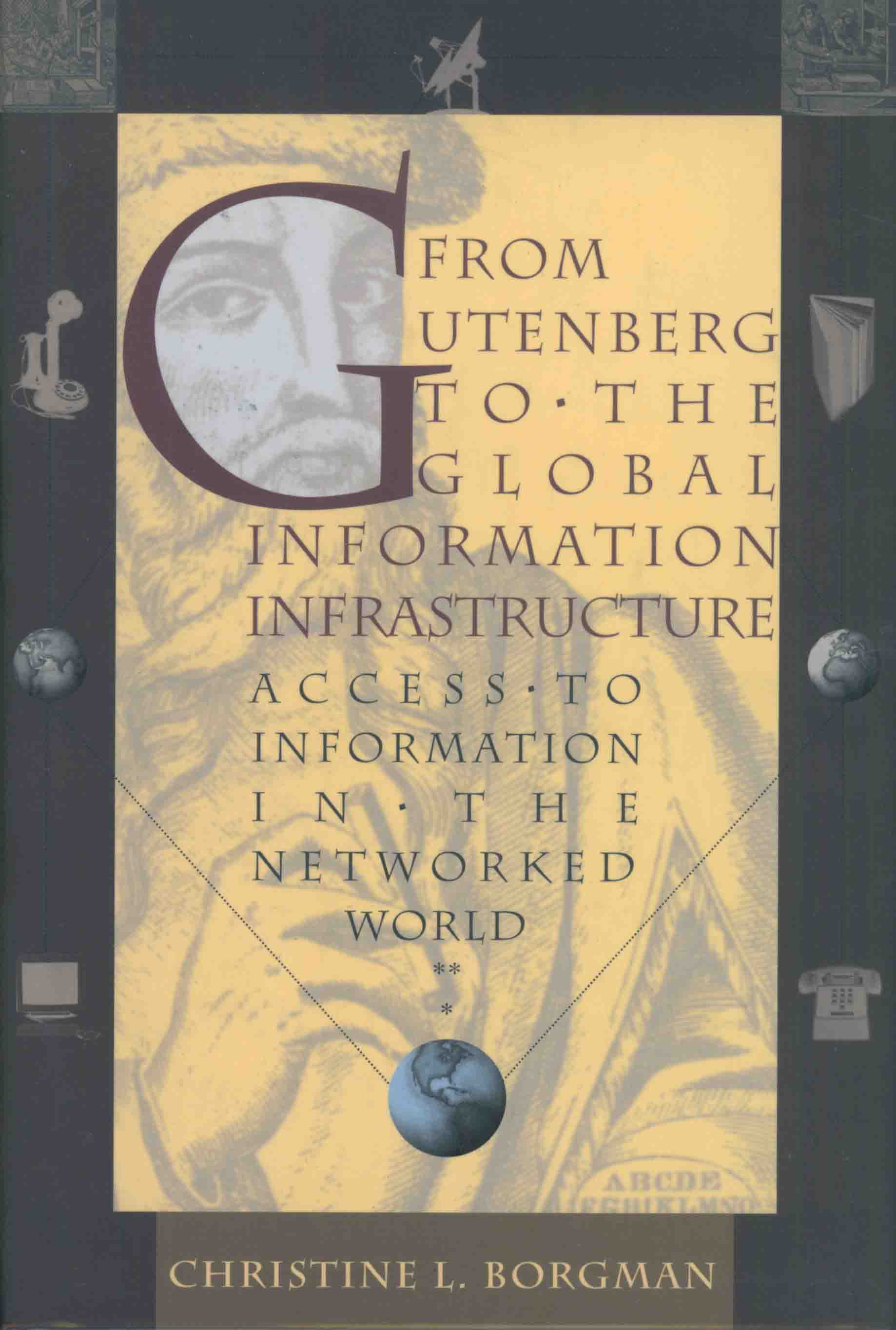FROM GUTENBERG TO THE GLOBAL INFORMATION INFRASTRUCTURE.