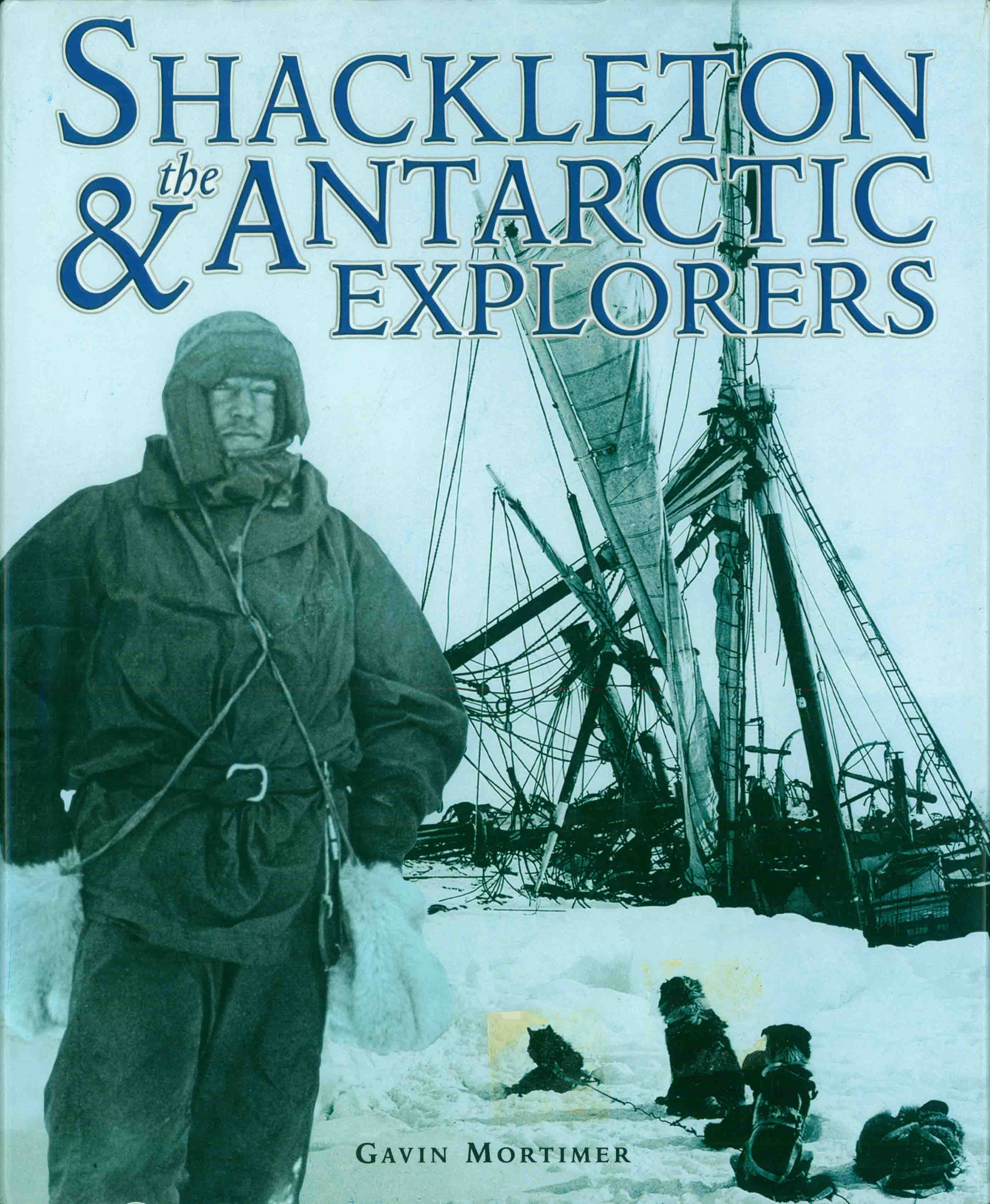 SHACKLETON AND THE ANTARCTIC EXPLORERS.