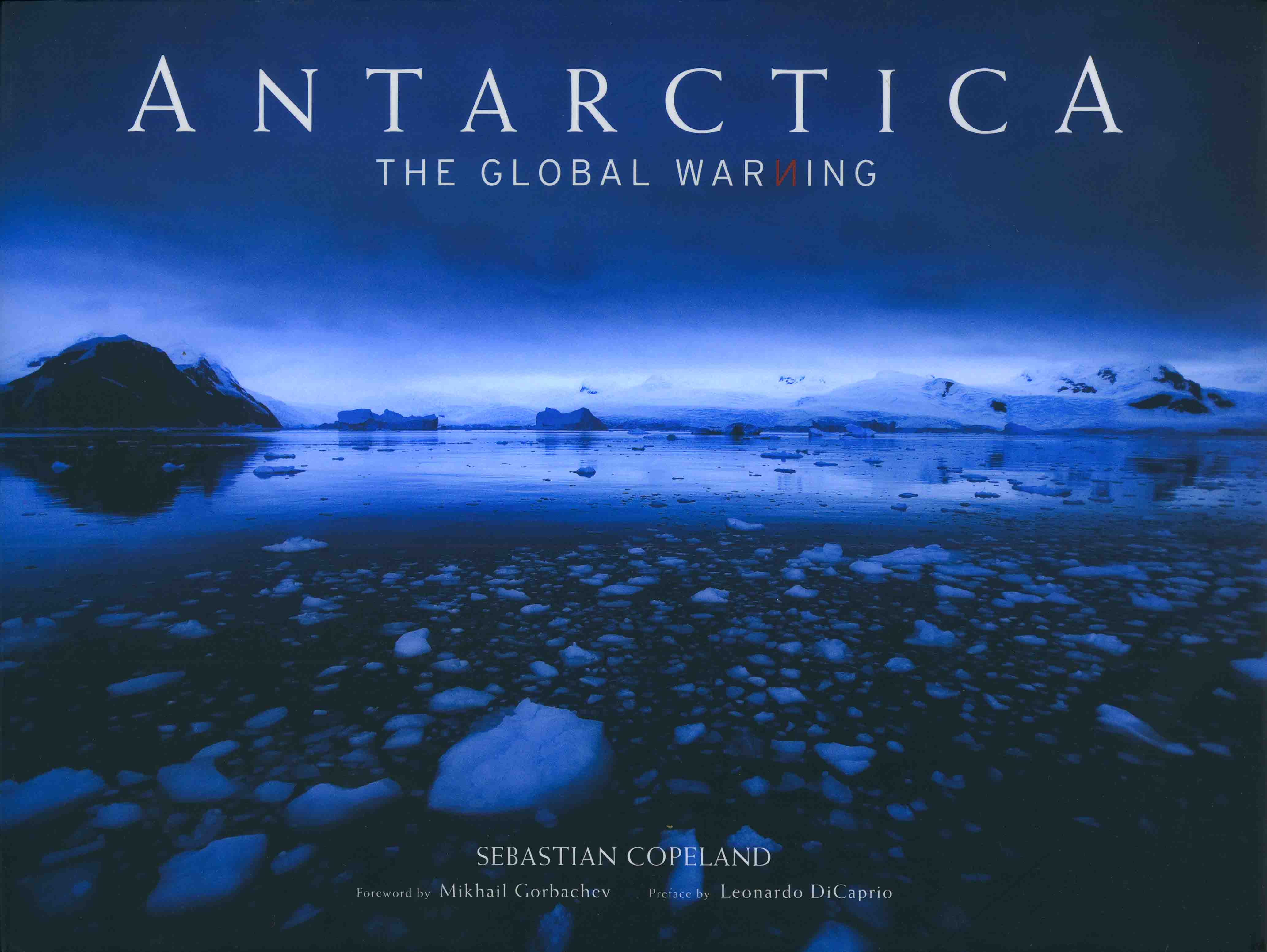 ANTARCTICA: THE GLOBAL WARNING.