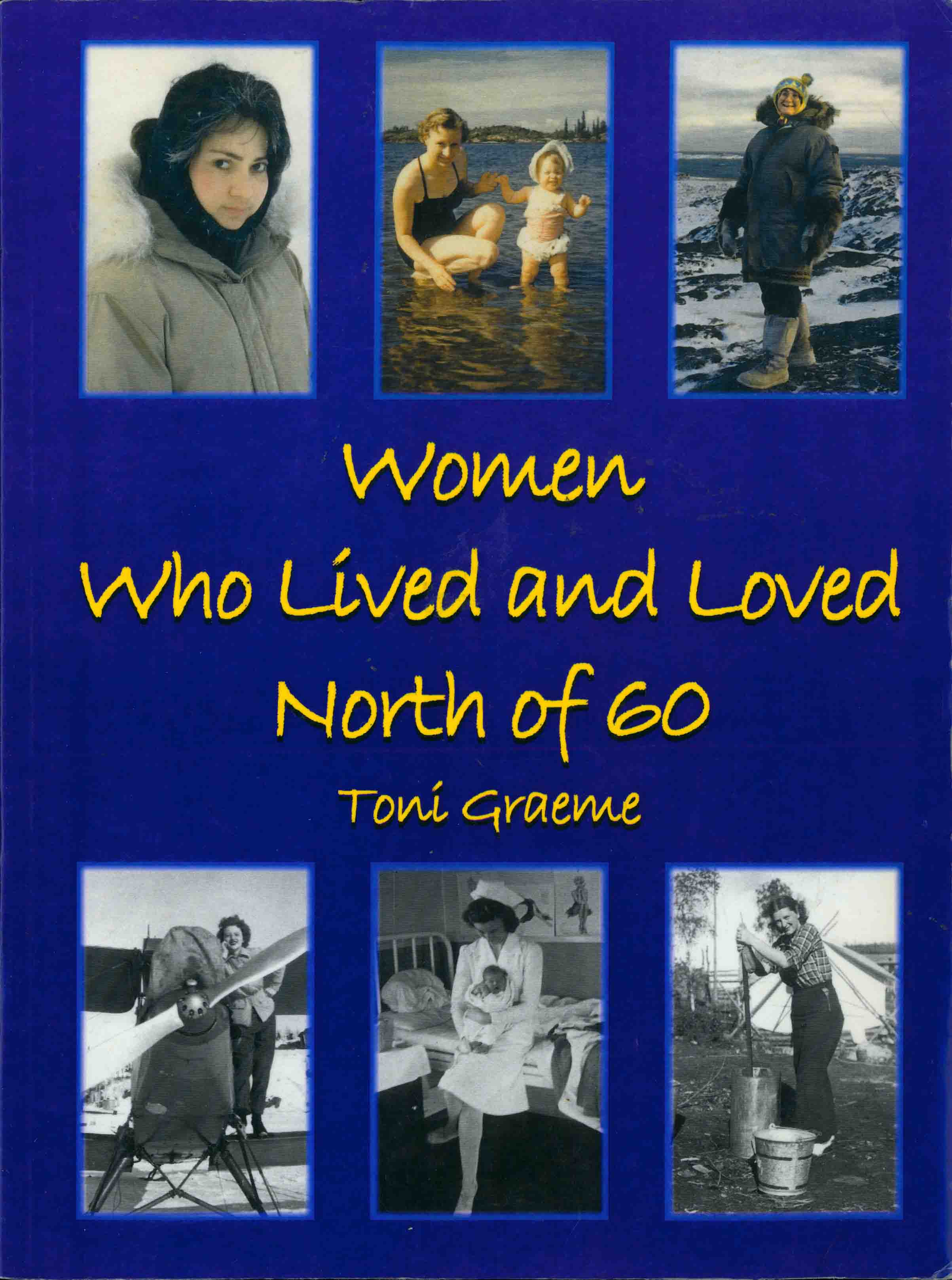 WOMEN WHO LIVED AND LOVED NORTH OF 60.