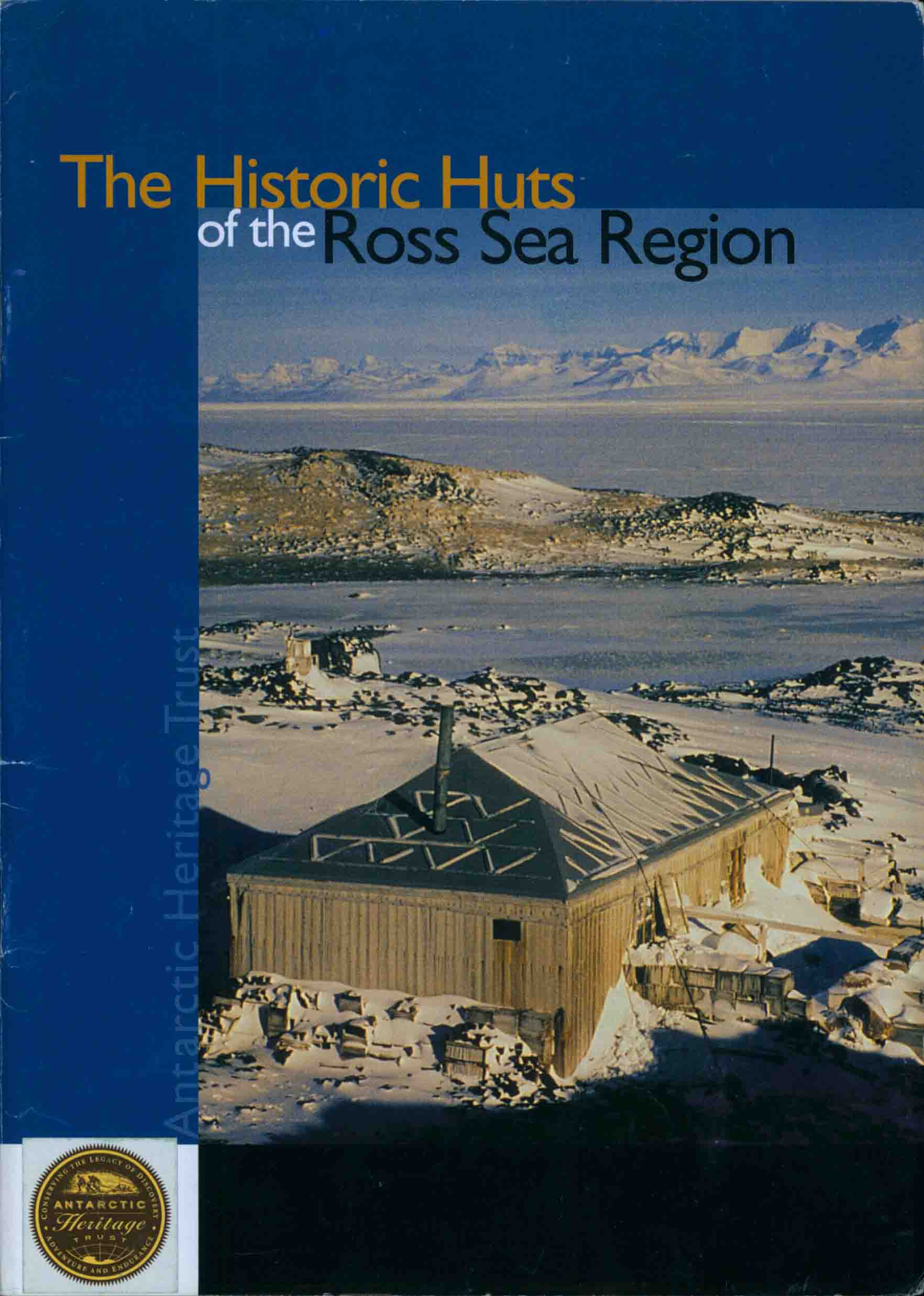 THE HISTORIC HUTS OF THE ROSS SEA REGION.