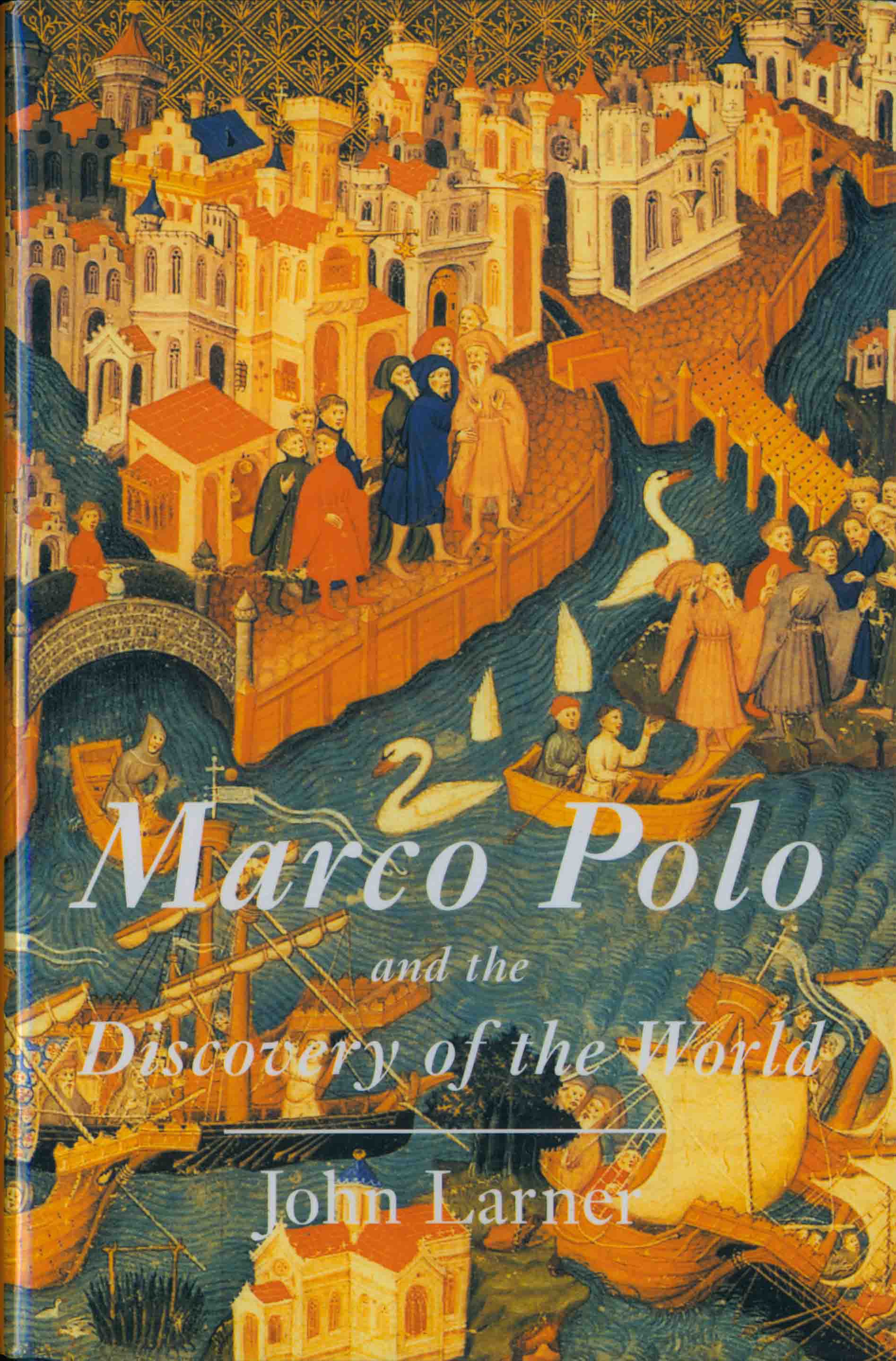 MARCO POLO AND THE DISCOVERY OF THE WORLD.